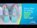 Dr Scholl s How to Use Custom Fit Orthotic Inserts - Full Length
