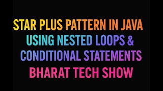 STAR PLUS PATTERN IN JAVA USING NESTED LOOPS CONDITIONAL STATEMENTS BHARAT TECH SHOW