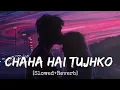 Download Lagu Chaaha Hai Tujhko [Slowed+Reverb] | Udit Narayan | Anuradha Paudwal | Mann (1999)