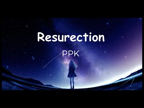 Download MP3 PPK - Resurection