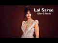 Download Lagu Lal Saree Remix - Killer G Remix - Video Version