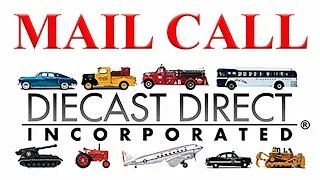 Mail Call - Diecast Direct First Order How was My EXPERIENCE
