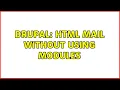 Drupal HTML mail without using modules 2 Solutions
