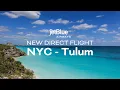 New Flight NYC - Tulum by JetBlue Mexican Caribbean