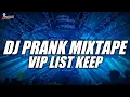 Download Lagu DJ PRANK MIXTAPE VIP LIST KEEP NEW REMIX2024