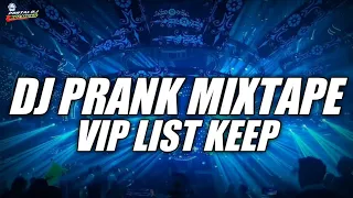dj prank mixtape vip list keep new remix2024