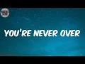 Download Lagu You’re Never Over (Lyrics) - Eminem