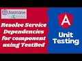 23 Resolve the service dependencies for the component using Test Bed - Angular Unit Testing