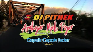 Download DJ Ambyar Mak Pyar x CEPAK CEPAK JEDER NDARBOYGENK ( Durong Nembak Wes Di Tolak ) Terbaru 2021 MP3