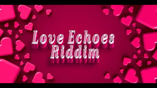 love echoes riddim mix feat cecile dexta daps denyque richie spice konshens lavisch u0026 more