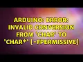 Arduino error invalid conversion from char to char s