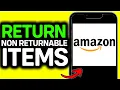 UPDATED 2026 How to Return Non Returnable Items on Amazon