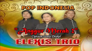 Download ANGGUR MERAH 2||TRIO ELEXIS||LAGU POP INDONESIA TERBARU MP3