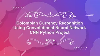 Colombian Currency Recognition Using CNN Convolutional Neural Network Python Project Source Code