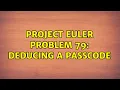 Project Euler problem 79 deducing a passcode 2 Solutions