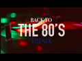 Download Lagu BACK TO THE 80’S (TRINIX) - Unofficial Music Video
