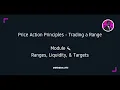 Price Action Principles - Module 4 Ranges Liquidity Targets