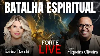 BATALHA ESPIRITUAL - KARINA BACCHI E PASTOR MIQUÉIAS OLIVEIRA - #MAISFORTELIVE