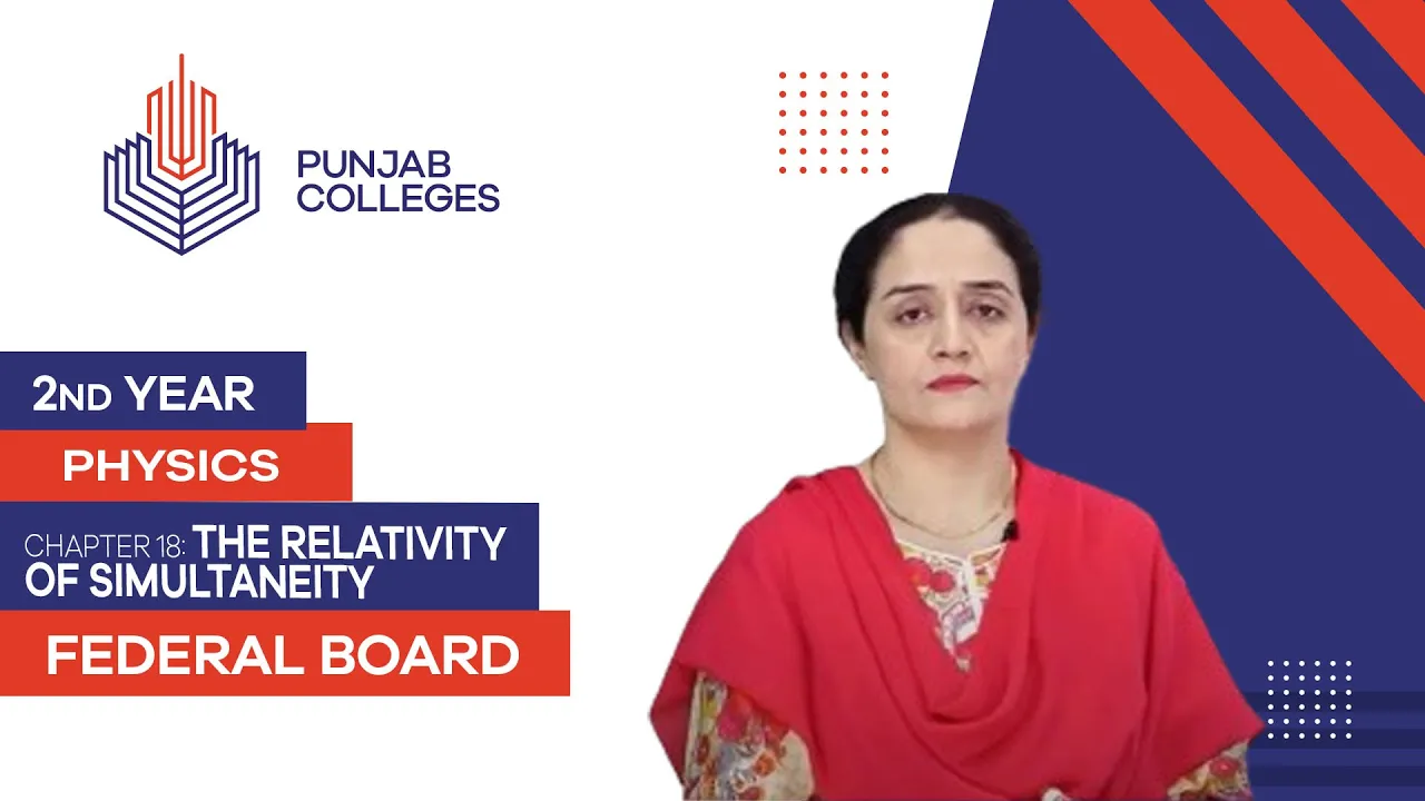 PGC lectures-Inter Part 2-Federal Board-Physics-Chapter 18-The Relativity of Simultaneity