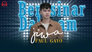 faul gayo bersinar dalam jiwa official video lyric 