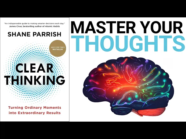 Video: Clear Thinking Summary (Shane Parrish): How To Make Better Decisions & Become a Brilliant Thinker