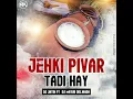 Download Lagu JEHKI PIVAR TADI HAY DJ JATIN FT. DJ MAYUR DELWADA