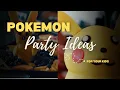 Ultimate Pokemon Birt ay Party Ideas