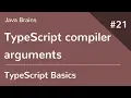 TypeScript Basics 21 - TypeScript compiler arguments