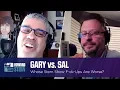 Gary vs Sal Whose F-ck-Ups Are Worse