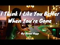 Download Lagu Reneé Rapp - I Think I Like You Better When You're Gone (Lyrics)