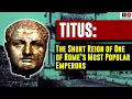 Titus The Short Reign of One of Rome s Most Popular Emperors