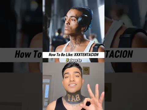 How To Be Exactly Like XXXTENTACION?