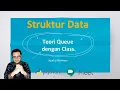 Struktur Data - Teori Dasar Queue dengan Class Queue External