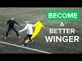 HOW TO BE A BETTER WINGER Improve your football skills right away