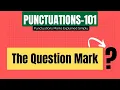 3 - The Question Mark Punctuation 101