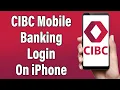 CIBC Mobile Banking Login On iPhone 2022 CIBC Mobile Banking App Sign In Help