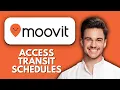 NEW How to Access Public Transit Schedules on Moovit Real-Time Bus Train Subway Times