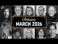 Obituary Famous Faces WE LOST in March 2026