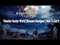 Monster Hunter World Blossom Headgear and Armor How To Get It