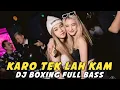 DJ BOXING KARO TEK LAH KAM | DJ JUNGLE DUTCH PALING TINGGI FULL BASS TERBARU 2025