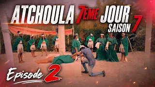ATCHOULA_7EME_JOUR SAISON 7 EPISODE 2