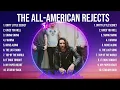 Lagu The All-American Rejects Greatest Hits Full Album ▶️ Top Songs Full Album ▶️ Top 10 Hits of All