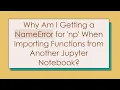 Why Am I Getting a NameError for np When Importing Functions from Another Jupyter Notebook