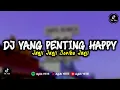 Download Lagu DJ YANG PENTING HAPPY - JANJI JANJI SERIBU JANJI MENGKANE