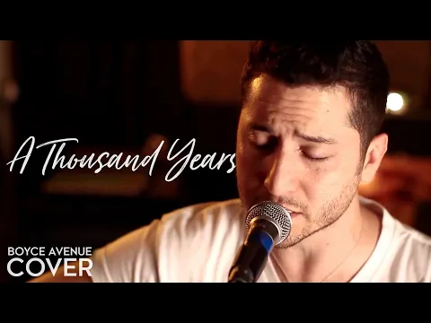 Download MP3 A Thousand Years - Christina Perri (Boyce Avenue acoustic cover) on Spotify \u0026 Apple