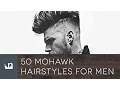 50 Mohawk Hairstyles For Men