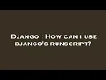 Django How can i use django s runscript