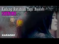 Download Lagu Kadang Antahlah Tapi Baalah karaoke nada rendah - Rhenima
