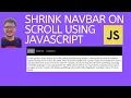 Shrink Navbar On Scroll using HTML CSS and JS