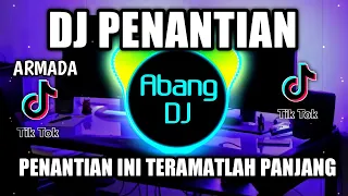 Download DJ PENANTIAN | PENANTIAN INI TERAMATLAH PANJANG REMIX VIRAL TIKTOK TERBARU 2021 MP3